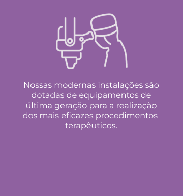Nossas modernas instalações são dotadas de equipamentos de última geração para a realização dos mais eficazes procedimentos terapêuticos